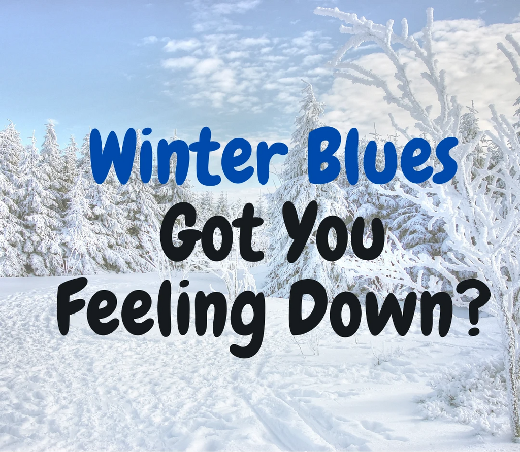 Don't Let The Winter Blues Get You Down!